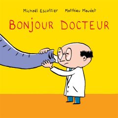 Bonjour docteur - Maudet Matthieu - Escoffier Michaël