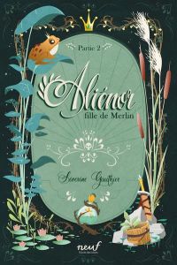 Aliénor, fille de Merlin Partie 2 - Gauthier Séverine - Labourot Thomas