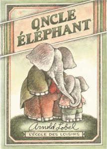 Oncle Eléphant - Lobel Arnold - Mathieu-Daudé Agnès