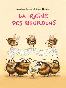 La reine des bourdons - Leone Angélique - Hubesch Nicolas