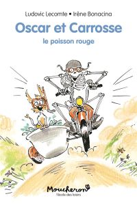 Oscar et Carrosse : Le poisson rouge - Lecomte Ludovic - Bonacina Irène