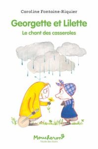 Georgette et Lilette : Le chant des casseroles - Fontaine-Riquier Caroline