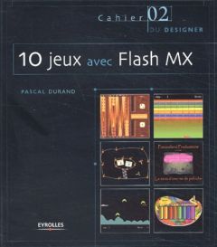 10 jeux avec Flash MX. Avec CD-ROM - Durand Pascal