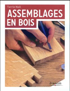 Assemblages en bois - Noll Terrie - Lhuissier Hervé