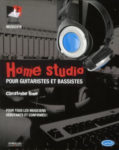 Home studio pour guitaristes et bassistes. Pour tous les musiciens débutants et confirmés ! - Rime Christophe