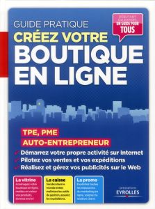 Créez votre boutique en ligne. TPE, PME, auto-entrepreneur - Zemour Patrick - Roux Ivan