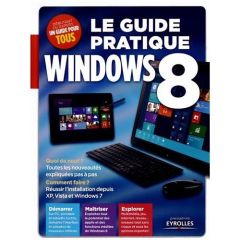 Le guide pratique Windows 8 - Neuman Fabrice - Bay Jean-Philippe - Miguel Fernan