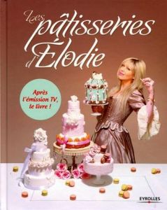 Les pâtisseries d'Elodie - Martins Elodie - Parchet Patrick