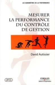 Mesurer la performance du contrôle de gestion - Autissier David