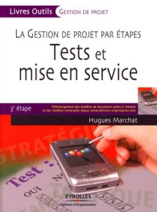 Tests et mise en service. La gestion de projet par étapes, 3e étape - Marchat Hugues