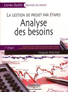 Analyse des besoins. La gestion de projet par étapes, 1e étape, 2e édition - Marchat Hugues