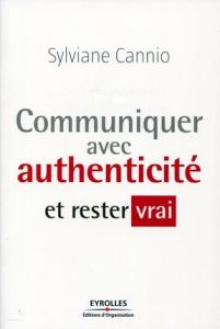 Communiquer avec authenticité et rester vrai - Cannio Sylviane