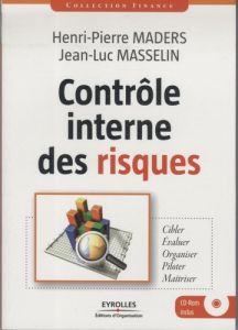 Contrôle interne des risques. Cibler-Evaluer-Organiser-Piloter-Maîtriser, 2e édition revue et corrig - Masselin Jean-Luc - Maders Henri-Pierre