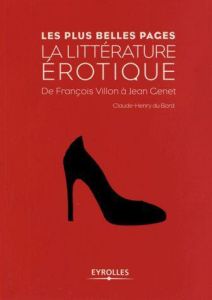 La littérature érotique. De François Villon à Jean Genet - Du Bord Claude-Henry