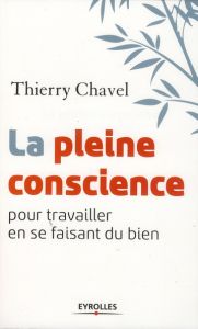 La pleine conscience pour travailler en se faisant du bien - Chavel Thierry