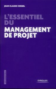 L'essentiel du management de projet. Les pièges à éviter - Corbel Jean-Claude