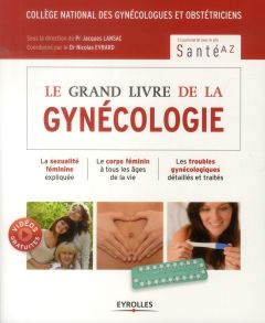 Le grand livre de la gynécologie - COLLEGE NATIONAL DES