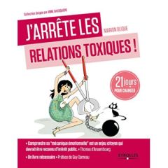 J'arrête les relations toxiques ! 21 jours jours créer des liens sains et harmonieux - Blique Marion - Corneau Guy