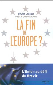 La fin de l'Europe - Lacoste Olivier - Lalumière Catherine