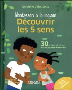 Découvrir les 5 sens. 30 activités ludiques accompagnées d'un conte - Gilles Cotte Delphine - Luthringer Mélisande