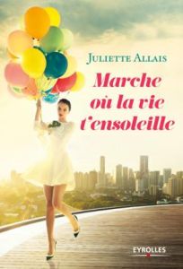 Marche où la vie t'ensoleille - Allais Juliette