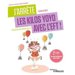 J'arrête les kilos yoyo avec l'EFT ! 21 jours pour mincir naturellement et pour toujours - Barco Carine - Lefief-Delcourt Alix - Gurret Jean-