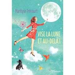 Vise la lune et au-delà ! - Trécourt Marilyse