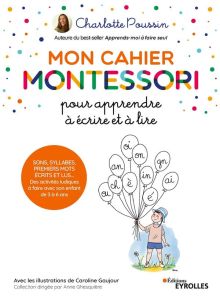 Mon cahier Montessori pour apprendre à écrire et à lire. Sons, syllabes, premiers mots écrits... - Poussin Charlotte - Gaujour Caroline