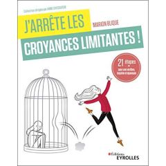 J'arrête les croyances limitantes ! 21 étapes pour une vie libre, inspirée et épanouie - Blique Marion