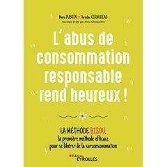 L'abus de consommation responsable rend heureux ! La méthode BISOU, la première méthode efficace pou - Duboin Marie - Giraudeau Herveline