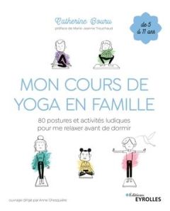 Mon cours de yoga en famille. 80 postures et activités ludiques pour me relaxer avant de dormir - Bouru Catherine - Trouchaud Marie-Jeanne - Plée Le