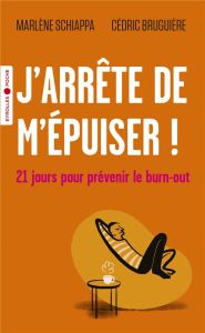 J'arrête de m'épuiser ! 21 jours pour prévenir le burn-out - Schiappa Marlène - Bruguière Cédric