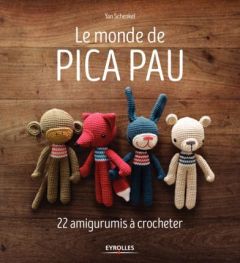 Le monde de Pica Pau. 22 amigurumis à crocheter - Schenkel Yan - Galuppo Pablo - Arrieta Vik - Goros