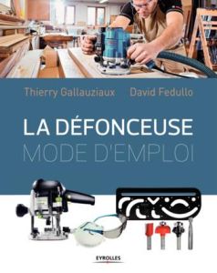 La défonceuse. Mode d'emploi - Gallauziaux Thierry - Fedullo David