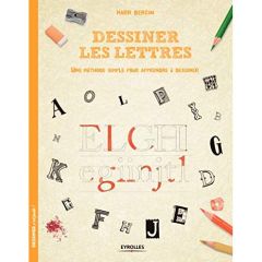 Dessiner les lettres. Une méthode simple pour apprendre à dessiner - Bergin Mark - Quentin Brigitte