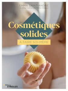 Cosmétiques solides à faire soi-même - Saint-André Emma