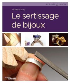 Le sertissage de bijoux - Young Anastasia - Valentin Véronique - Mithalal Kr