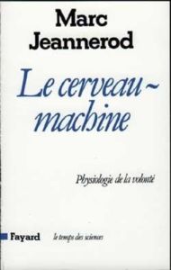 Le cerveau-machine - Jeannerod Marc