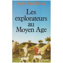 Les explorateurs au Moyen Age - Roux Jean-Paul - Roux Sylvie-Anne