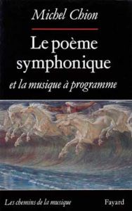 Le poème symphonique et la musique à programme - Chion Michel