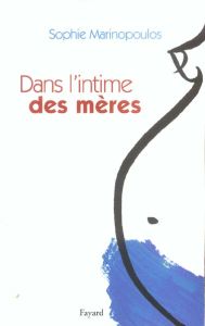 Dans l'intime des mères - Marinopoulos Sophie