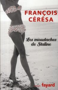 Les moustaches de Staline - Cérésa François