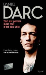 Tout est permis mais tout n'est pas utile - Darc Daniel - Dicale Bertrand