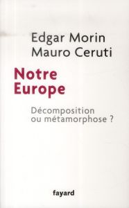 Notre Europe. Décomposition ou métamorphose ? - Morin Edgar - Ceruti Mauro - Nicolas Jérôme