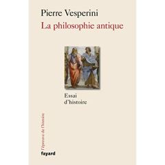 La philosophie antique. Essai d'histoire - Vesperini Pierre