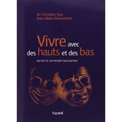 Vivre avec des hauts et des bas. Un psy et un patient racontent - Gay Christian - Génermont Jean-Alain