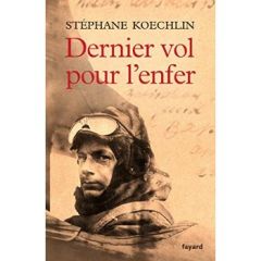 Dernier vol pour l'enfer - Koechlin Stéphane