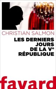 Les derniers jours de la Ve République - Salmon Christian