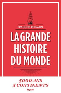 La grande histoire du monde - Reynaert François