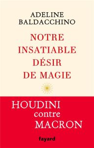 Notre insatiable désir de magie - Baldacchino Adeline